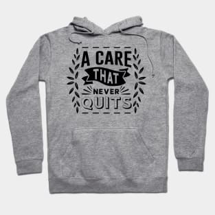 A Care That Never Quits Hoodie